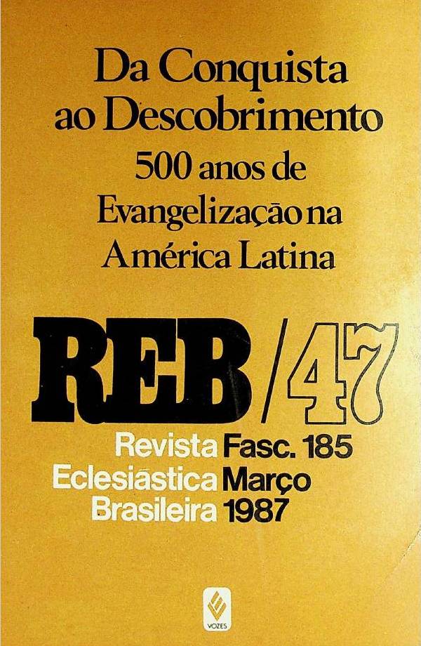 					Visualizar v. 47 n. 185 (1987): Da Conquista ao Descobrimento: 500 anos de Evangelização na América Latina
				